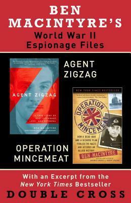 Ben Macintyre's World War II Espionage Files: Agent Zigzag / Operation Mincemeat by Ben Macintyre