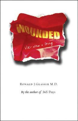 Wounded: Vietnam to Iraq by Ronald J. Glasser