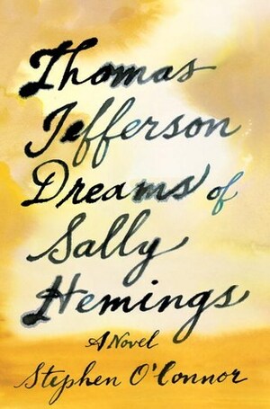 Thomas Jefferson Dreams of Sally Hemings by Stephen O'Connor