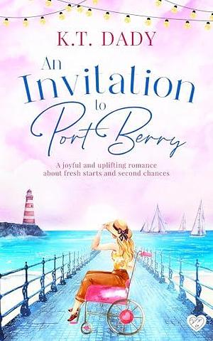 An Invitation to Port Berry by K.T. Dady, K.T. Dady