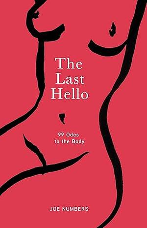 The Last Hello: 99 Odes to the Body by 