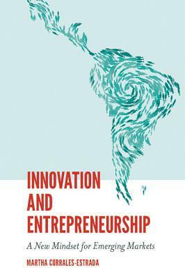 Innovation and Entrepreneurship: A New Mindset for Emerging Markets by 