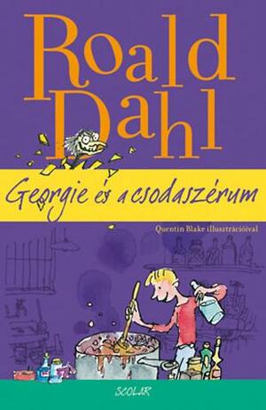 Georgie és a csodaszérum by Roald Dahl, Roald Dahl