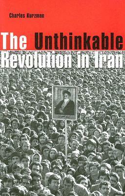The Unthinkable Revolution in Iran by Charles Kurzman