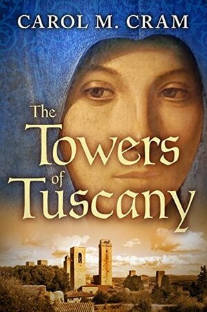 The Towers of Tuscany by Carol M. Cram