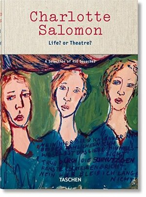 Charlotte Salomon: Life? or Theatre? A Selection of 450 Gouaches by Judith C. E. Belinfante, Evelyn Benesch