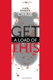 Get a Load of This by James Hadley Chase