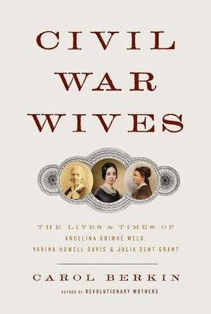 Civil War Wives by Carol Berkin, Carol Berkin