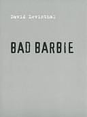 Bad Barbie by David Levinthal