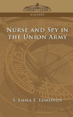 Nurse and Spy in the Union Army by Sarah Emma Evelyn Edmonds