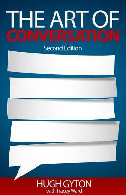 The Art of Conversation: Second Edition by Hugh Gyton, Tracey Ward