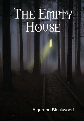 The Empty House by Algernon Blackwood