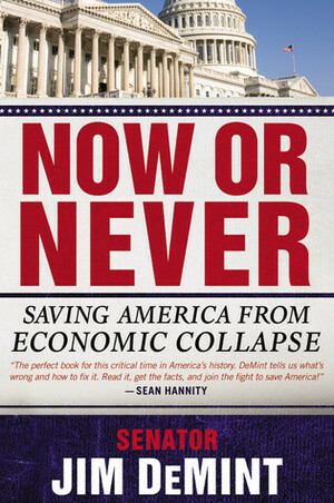 Now or Never: Saving America from Economic Collapse by Jim DeMint