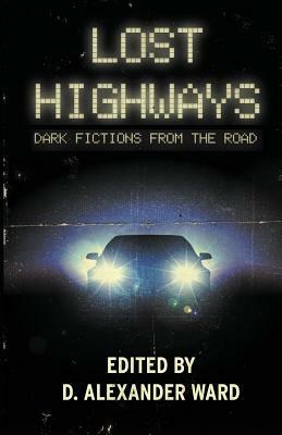 Lost Highways: Dark Fictions From the Road by Jonathan Janz, Joe R. Lansdale, Rio Youers