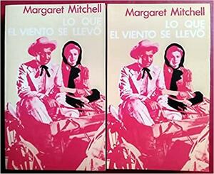 Lo Que El Viento Se Llevo by Margaret Michell