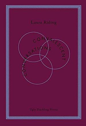 Convalescent Conversations by Laura (Riding) Jackson, George Fragopoulos, Madeleine Vara, Madeleine Vara