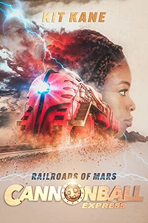 CANNONBALL EXPRESS: Railroads of Mars by Kit Kane
