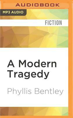 A Modern Tragedy by Phyllis Bentley