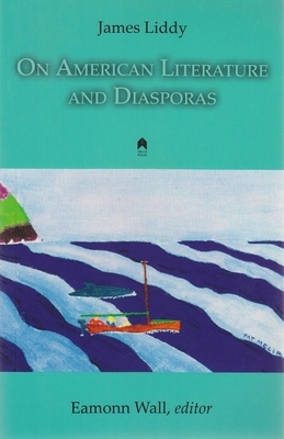 On American Literature and Diasporas by James Liddy