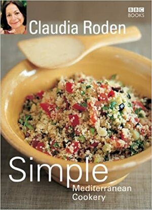 Claudia Roden's Simple Mediterranean Cookery by Claudia Roden