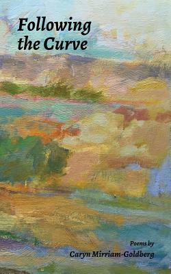 Following the Curve by Caryn Mirriam-Goldberg