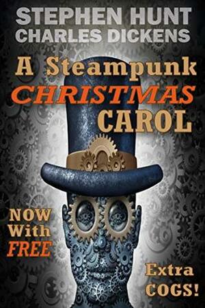 A Steampunk Christmas Carol by Charles Dickens, Stephen Hunt