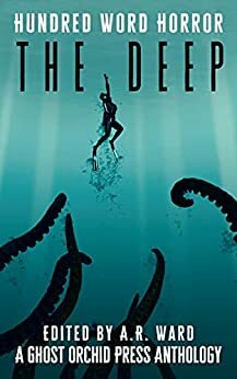 The Deep: An Anthology of Dark Microfiction by Sean Reardon, Fusako Ohki, Ashley Hawk, A.R. Ward, Laura Keating, Blaise Langlois, Cara Mast, Elizabeth Eckstein, Wren Andrea, Vivian Kasley, Gus Wood, L.W. Blackwood, Katie Young, Nikki R. Leigh, Kathryn Bea, Laura Shenton, Brandon Applegate, Helen M. Merrick, Emma K. Leadley, Eric Fomley, Stephen Johnson, Yuki Fuwa, Russell Nichols, C.J. Dotson, Abi Marie Palmer, J.C. Robinson, Emma E. Murray, Thomas E. Staples, Steve Neal, Mike Murphy, Clint White, Nico Bell, Joe Haward, E.C. Hanson, Caity Scott, Alice Mae Jameson, Dale Parnell, S. J. Wilkes, Micah Castle, T.L. Spezia, Cody Mower, Philine Schiller, Brianna Malotke, Ian A. Bain, Melissa Rose Rogers, Anastasia Garcia, Cristina Dos Santos, Isaac Menuza, Fliss Zakaszewska, Toshiya Kamei, James Dick, Jameson Grey, K.L. Lord, Kyle McHugh, Marc Sorondo, Collin Yeoh, Marisca Pichette, C. A. Chesse, Belicia Rhea, Waverly X Night, Caitlin Marceau, Alex Shenstone, Emerian Rich, Brooke Percy, Richard Martin, Clarabelle Miray Fields, Josh Sippie, Hazel Ragaire, Emma Kathryn, Alexis DuBon, Maria Ann Green, Andrew McDonald, Clay F. Johnson, Kristin Cleaveland, Georgia Cook, K.J. Watson, Carla Eliot, Caytlyn Brooke, Adrian David, K.M. Bennett, Mackenzie Hurlbert, Blen Mesfin, J A McCready, Patrick Barb, Yukari Kousaka, Renata Pavrey, April Yates