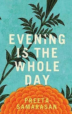 Evening is the whole day by Preeta Samarasan, Preeta Samarasan