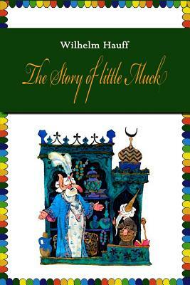 The Story of little Muck (Illustrated) by Wilhelm Hauff