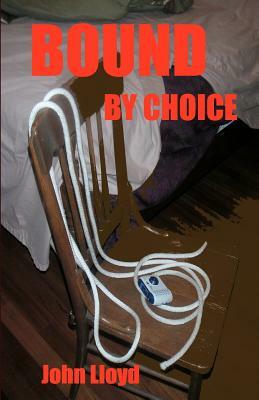 Bound by Choice by John Lloyd