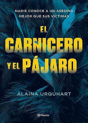 El carnicero y el pájaro by Alaina Urquhart