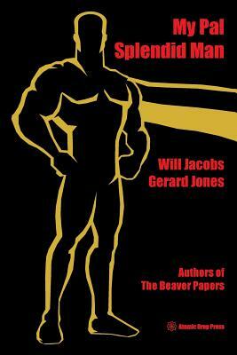 My Pal Splendid Man by Will Jacobs, Gerard Jones