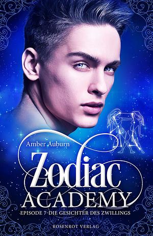 Zodiac Academy, Episode 7 - Die Gesichter des Zwillings by Amber Auburn