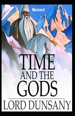 Time and the Gods Illustrated by Lord Dunsany