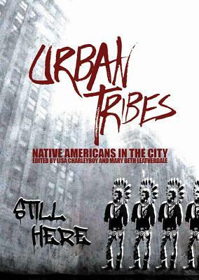 Urban Tribes: Native Americans in the City by Lisa Charleyboy