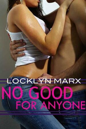 No Good For Anyone by Locklyn Marx