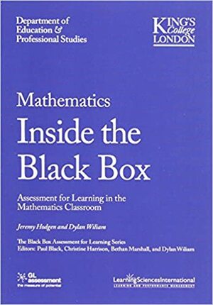 Mathematics Inside the Black Box: Assessment for Learning in the Mathematics Classroom by Dylan Wiliam, Jeremy Hodgen