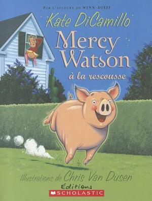 Mercy Watson ? La Rescousse by Kate DiCamillo
