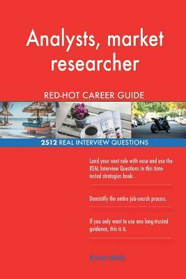 Analysts, market researcher RED-HOT Career Guide; 2512 REAL Interview Questions by Red-Hot Careers
