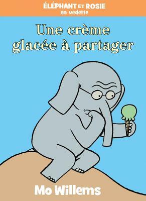 Une Creme Glacee A Partager = Should I Share My Ice Cream? by Mo Willems
