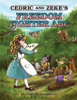 Cedric and Zeke's Freedom Fighter ABC by Reynold Jay