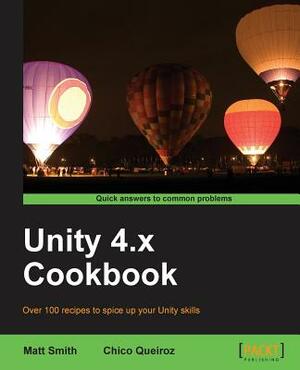 Unity 4.X Cookbook by Matt Smith, Chico Queiroz