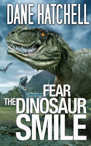 Fear the Dinosaur Smile by Dane Hatchell, Dane Hatchell