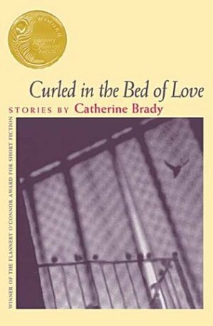 Curled in the Bed of Love by Catherine Brady