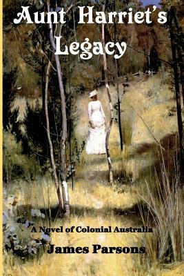 Aunt Harriet's Legacy by James Parsons