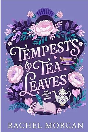 Tempests & Tea Leaves by Rachel Morgan