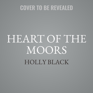 Heart of the Moors: An Original Maleficent: Mistress of Evil Novel by Holly Black