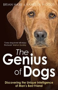 The Genius of Dogs by Brian Hare, Vanessa Woods