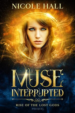 Muse Interrupted by Nicole Hall