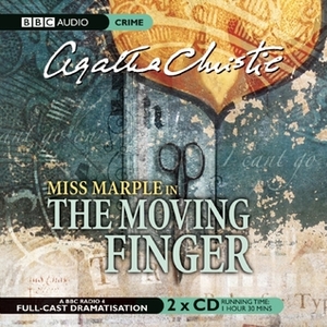 The Moving Finger: A BBC Radio 4 Full-Cast Dramatisation by Nicholas Boulton, Clare Corbett, Annabelle Dowler, Agatha Christie, Michael Bakewell, June Whitfield